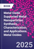 Metal Oxide Supported Metal Nanoparticles. Synthesis, Characterization, and Applications. Metal Oxides- Product Image