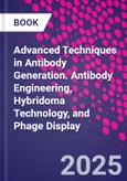 Advanced Techniques in Antibody Generation. Antibody Engineering, Hybridoma Technology, and Phage Display- Product Image