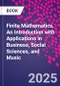 Finite Mathematics. An Introduction with Applications in Business, Social Sciences, and Music - Product Thumbnail Image