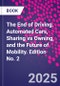 The End of Driving. Automated Cars, Sharing vs Owning, and the Future of Mobility. Edition No. 2 - Product Thumbnail Image