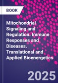 Mitochondrial Signaling and Regulation. Immune Responses and Diseases. Translational and Applied Bioenergetics- Product Image