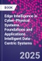 Edge Intelligence in Cyber-Physical Systems. Foundations and Applications. Intelligent Data-Centric Systems - Product Thumbnail Image