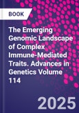The Emerging Genomic Landscape of Complex Immune-Mediated Traits. Advances in Genetics Volume 114- Product Image