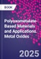 Polyoxometalate-Based Materials and Applications. Metal Oxides - Product Thumbnail Image