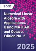 Numerical Linear Algebra with Applications. Using MATLAB and Octave. Edition No. 2- Product Image
