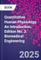 Quantitative Human Physiology. An Introduction. Edition No. 3. Biomedical Engineering - Product Thumbnail Image