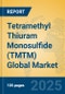 Tetramethyl Thiuram Monosulfide (TMTM) Global Market Insights 2025, Analysis and Forecast to 2030, by Manufacturers, Regions, Technology, Application - Product Thumbnail Image
