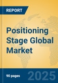 Positioning Stage Global Market Insights 2025, Analysis and Forecast to 2030, by Manufacturers, Regions, Technology, Application, Product Type- Product Image