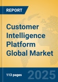 Customer Intelligence Platform Global Market Insights 2025, Analysis and Forecast to 2030, by Market Participants, Regions, Technology, Application, Product Type- Product Image