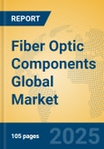 Fiber Optic Components Global Market Insights 2025, Analysis and Forecast to 2030, by Manufacturers, Regions, Technology, Application, Product Type- Product Image