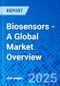 Biosensors - A Global Market Overview - Product Image