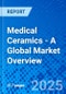 Medical Ceramics - A Global Market Overview - Product Image