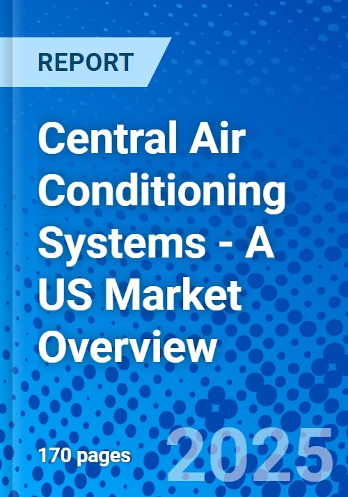 Central Air Conditioning Systems - A US Market Overview