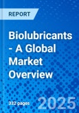 Biolubricants - A Global Market Overview- Product Image