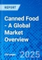Canned Food - A Global Market Overview - Product Image