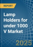 Lamp Holders for under 1000 V - Market Analysis, forecast, Size, Trends and Insights- Product Image