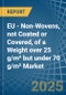 EU - Non-Wovens, not Coated or Covered, of a Weight over 25 g/m² but under 70 g/m² - Market analysis, Forecast, Size, Trends and Insights - Product Thumbnail Image