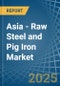 Asia - Raw Steel and Pig Iron - Market Analysis, Forecast, Size, Trends and Insights - Product Thumbnail Image