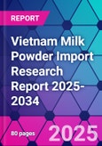 Vietnam Milk Powder Import Research Report 2025-2034- Product Image