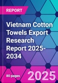 Vietnam Cotton Towels Export Research Report 2025-2034- Product Image