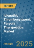 Idiopathic Thrombocytopenic Purpura Therapeutics Market - Global Industry Analysis, Size, Share, Growth, Trends, and Forecast 2025-2032 - (By Product Type, Form, Source, End Use, Sales Channel, Geographic Coverage and By Company)- Product Image