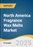 North America Fragrance Wax Melts Market Size, Share & Trends Analysis Report By Melt Type (Electric Melt Warmers, Tealight Melt Warmers), By Fragrance (Floral, Fruity), By Form, By Application, By Packaging, By Country, And Segment Forecasts, 2025 - 2030- Product Image