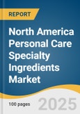 North America Personal Care Specialty Ingredients Market Size, Share & Trends Analysis Report By Product (Active (Surfactant, Emollient, UV Absorbers, Conditioning Polymer), By Region, And Segment Forecasts, 2025 - 2030- Product Image
