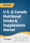 U.S. & Canada Nutritional Drinks & Supplements Market Size, Share & Trends Analysis Report By Product (General Nutritional Support), By Formulation (Liquid, Others), By Sales Channel, And Segment Forecasts, 2025 - 2030 - Product Thumbnail Image