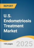 U.S. Endometriosis Treatment Market Size, Share & Trends Analysis Report By Treatment Type (Pain Medication, Hormone Therapy), By Drug Class (NSAIDs, Oral Contraceptive), By Route Of Administration (Oral), By Distribution Channel, And Segment Forecasts, 2025 - 2030- Product Image