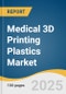 Medical 3D Printing Plastics Market Size, Share & Trends Analysis Report By Type (ABS, PEEK, Photopolymer, Polyamide), By Form (Filament, Powder, Ink), By Region, And Segment Forecasts, 2025 - 2030 - Product Image