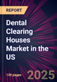 Dental Clearing Houses Market in the US 2025-2029- Product Image
