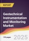 Geotechnical Instrumentation and Monitoring Market Report: Trends, Forecast and Competitive Analysis to 2031 - Product Image