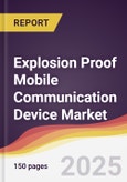 Explosion Proof Mobile Communication Device Market Report: Trends, Forecast and Competitive Analysis to 2031- Product Image