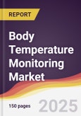 Body Temperature Monitoring Market Report: Trends, Forecast and Competitive Analysis to 2031- Product Image