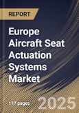 Europe Aircraft Seat Actuation Systems Market Size, Share & Trends Analysis Report by Mechanism (Linear, Rotary), Passenger Class (Economy, Business, Premium Economy, First Class), Actuator, and Country with Growth Forecasts, 2024-2031- Product Image