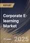 Corporate E-learning Market Size, Share & Trends Analysis Report by Organization Size (Large Enterprises, SMEs), Learning Type, Vertical, Regional Outlook and Forecast, 2024-2031 - Product Image