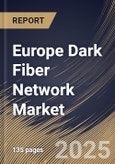 Europe Dark Fiber Network Market Size, Share & Trends Analysis Report by Network Type (Long-haul and Metro), Fiber Type, Material, Application, and Country with Growth Forecasts, 2024-2031- Product Image