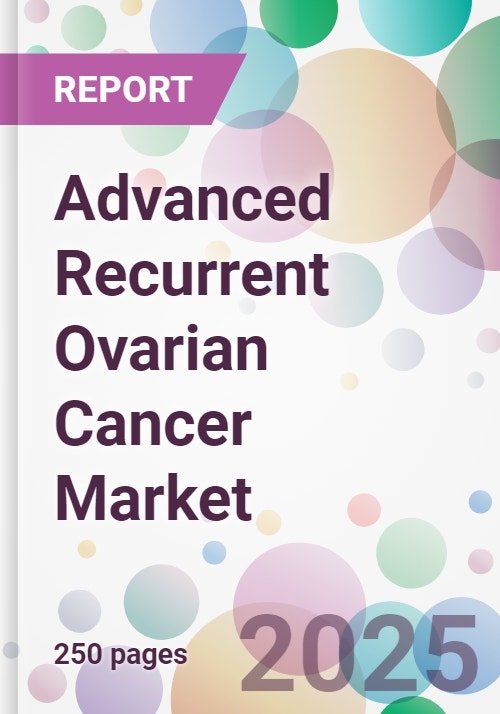 Advanced Recurrent Ovarian Cancer Market - Research and Markets