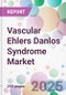 Vascular Ehlers Danlos Syndrome Market - Product Thumbnail Image