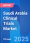 Saudi Arabia Clinical Trials Market, Ongoing Clinical Trials by Company, Indication, Phase & Regulations Insight 2025 - Product Thumbnail Image