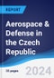 Aerospace & Defense in the Czech Republic - Product Thumbnail Image
