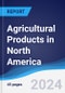 Agricultural Products in North America - Product Image