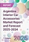 Argentina Interior Car Accessories Market Report and Forecast 2025-2034 - Product Image