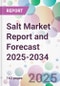 Salt Market Report and Forecast 2025-2034 - Product Image