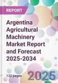 Argentina Agricultural Machinery Market Report and Forecast 2025-2034- Product Image