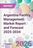 Argentina Facility Management Market Report and Forecast 2025-2034- Product Image