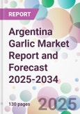 Argentina Garlic Market Report and Forecast 2025-2034- Product Image