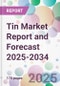Tin Market Report and Forecast 2025-2034 - Product Image