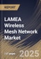 LAMEA Wireless Mesh Network Market Size, Share & Trends Analysis Report By Radio Frequency, By Application, By End-use, By Country and Growth Forecast, 2024 - 2031 - Product Image