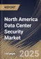 North America Data Center Security Market Size, Share & Trends Analysis Report By Component (Solutionand Services), ByType, By End-use, By Country and Growth Forecast, 2024 - 2031 - Product Thumbnail Image